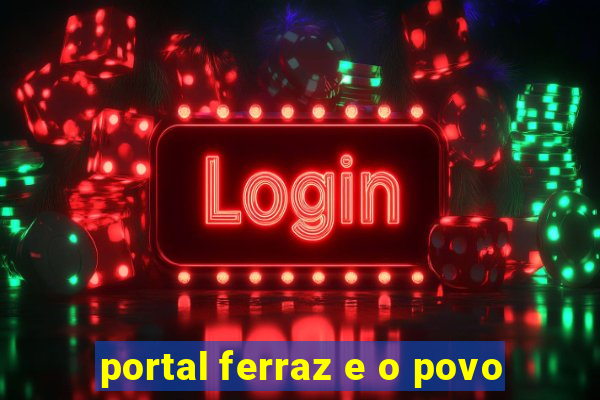 portal ferraz e o povo